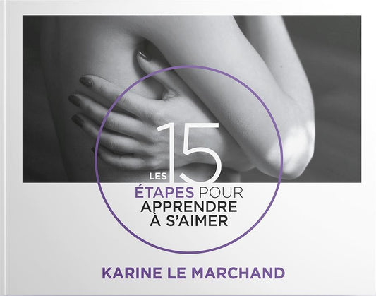 Les 15 étapes pour apprendre à s'aimer